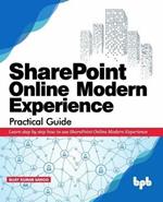 SharePoint Online Modern Experience Practical Guide: Learn step by step how to use SharePoint Online Modern Experience