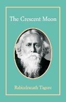 Libro in inglese The Crescent Moon  - Rabindranath Tagore
