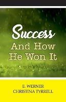 Libro in inglese Success and How He Won It  - E Werner