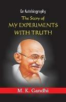 Libro in inglese The Story of My Experiments with truth  - Mohandas Karamchand Gandhi