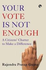 Your Vote Is Not Enough: A Citizens' Charter to Make a Difference