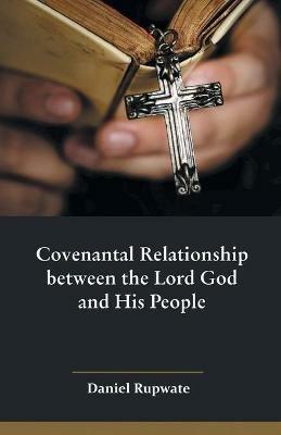 Covenantal Relationship between the Lord God and His People - Daniel Rupwate - cover