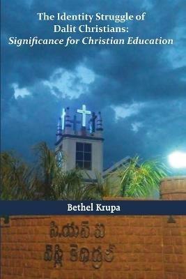 The Identity Struggle of Dalit Christians - Bethel Victor Krupa - cover