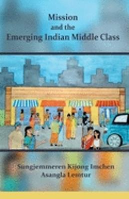 Mission and the Emerging Indian Middle Class - Kijong Imchen - cover