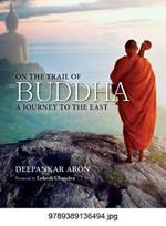 On the Trail of Buddha A Journey to the East