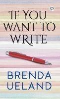 If You Want to Write - Brenda Ueland - cover