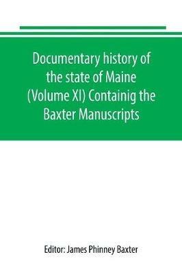 Documentary history of the state of Maine (Volume XI) Containig the Baxter Manuscripts - cover
