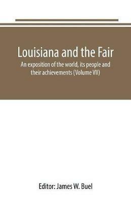 Louisiana and the Fair: an exposition of the world, its people and their achievements (Volume VII) - cover
