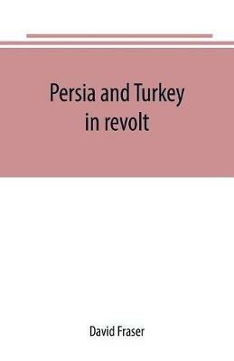 Persia and Turkey in revolt - David Fraser - cover