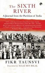 The Sixth River: A Journal from the Partition of India