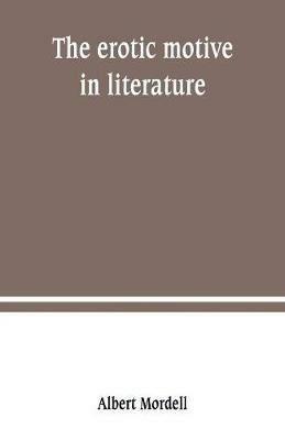 The erotic motive in literature - Albert Mordell - cover
