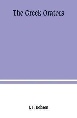 The Greek orators - J F Dobson - cover