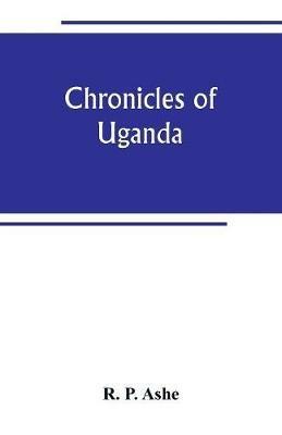 Chronicles of Uganda - R P Ashe - cover