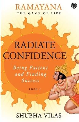 Ramayana: The Game of Life   Book 5: Radiate Confidence - Shubha Vilas - cover