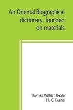 An oriental biographical dictionary, founded on materials