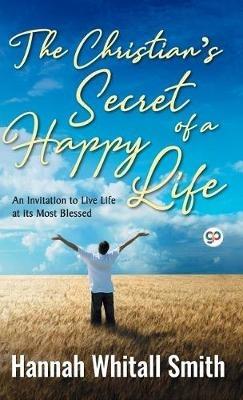 The Christian's Secret of a Happy Life - Hannah Whitall Smith - cover