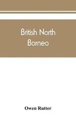 British North Borneo: an account of its history, resources, and native tribes