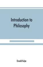 Introduction to philosophy: a handbook for students of psychology, logic, ethics, aesthetics and general philosophy
