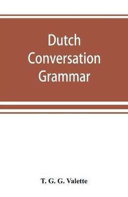 Dutch conversation-grammar - T G G Valette - cover