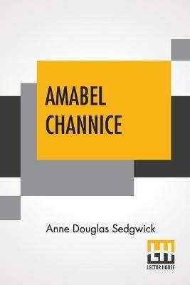Amabel Channice - Anne Douglas Sedgwick - cover