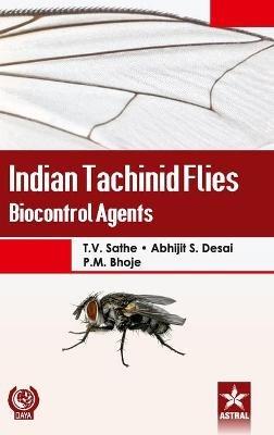 Indian Tachinid Flies: Bioconrol Agents - T V Sathe - cover