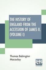 The History Of England From The Accession Of James II. (Volume I): With A Memoir By Rev. H. H. Milman In Volume I (In Five Volumes, Vol. I.)