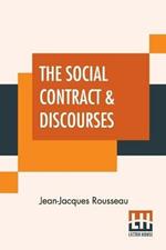 The Social Contract & Discourses: Translated With Introduction By G. D. H. Cole, Edited By Ernest Rhys