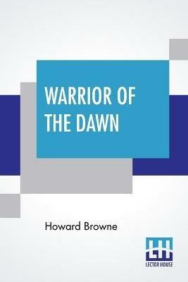 Warrior Of The Dawn - Howard Browne - cover