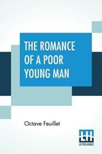 The Romance Of A Poor Young Man: Translated From The French Of Octave Feuillet With A Critical Introduction By Henry Harland Edited By Edmund Gosse