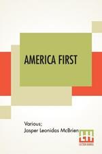 America First: Patriotic Readings Edited By Jasper L. Mcbrien, A. M.