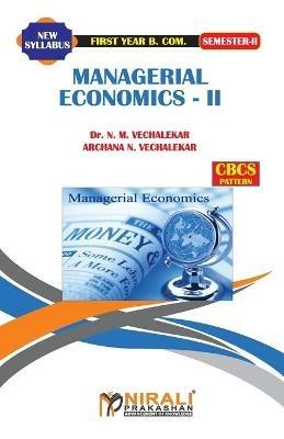 Managerial Economics -- II - N M Vechalekar,Archana N Vechalekar - cover