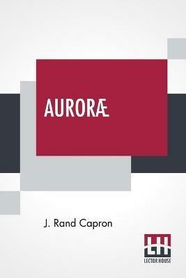 Aurorae: Their Characters And Spectra. - J Rand Capron - cover