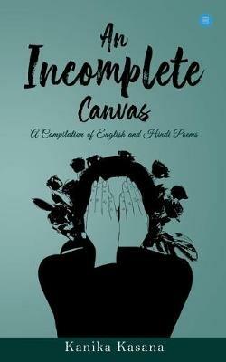 An Incomplete Canvas - Kanika Kasana - cover