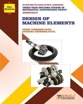 DESIGN OF MACHINE ELEMENTS (Subject Code MEC 604) - Vinod Thombre-Patil,Apeksha Thombre-Patil - cover