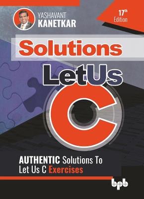 Let Us C Solutions - 17th Edition: Authenticate Solutions of Let US C Exercise