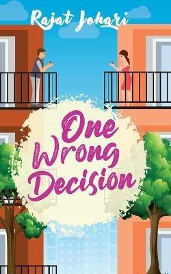 One Wrong Decision - Rajat Johari - cover