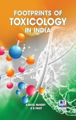 Footprints of Toxicology of India - Ankita Pandey,A B Pant - cover
