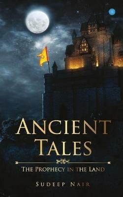 Ancient Tales The Prophecy in the Land - Sudeep Nair - cover