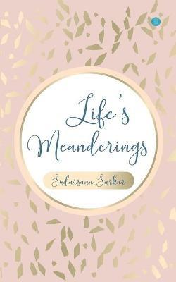 Life's Meanderings - Sudarsana Sarkar - cover