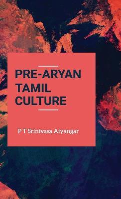 Prearyan Tamil Culture - P T Srinivasa Aiyangar - cover