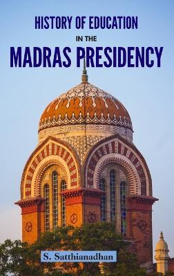 History of Education in the Madras Presidency - S Satthianadhan - cover