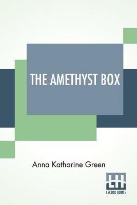 The Amethyst Box - Anna Katharine Green - cover
