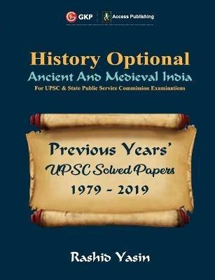 Upsc Previous Years' Solved Papers (1979-2019) History Optional `Ancient & Medieval India' - Rashid Yasin - cover