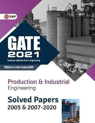 GATE 2021 - Production & Industrial Engineering - Solved Papers 2005 & 2007-2020 - Gkp - cover