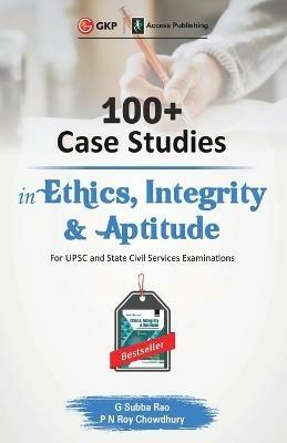 100+ Case Studies in Ethics, Integrity and Aptitude - G. Subba Rao,P.N. Roy Chowdhury - cover