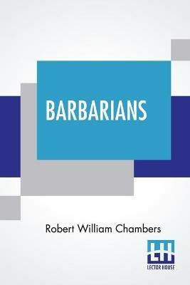 Barbarians - Robert William Chambers - cover