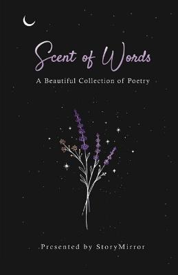 Scent of Words: A Beautiful Collection of Poetry - Storymirror Authors - cover