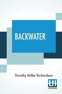 Backwater - Dorothy Miller Richardson - cover