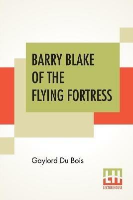 Barry Blake Of The Flying Fortress - Gaylord Du Bois - cover
