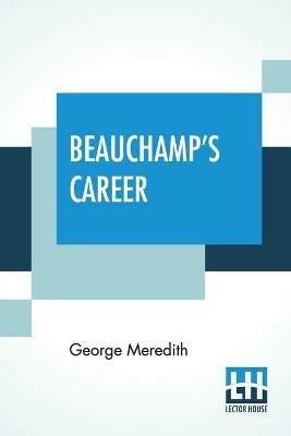 Beauchamp's Career: Complete Edition - George Meredith - cover